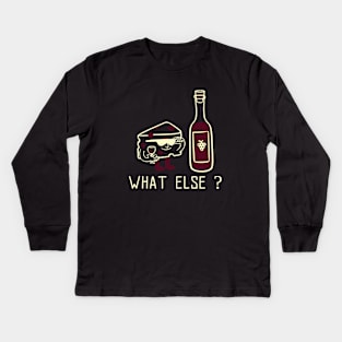 WINE & CHEESE WHAT ELSE ? Kids Long Sleeve T-Shirt